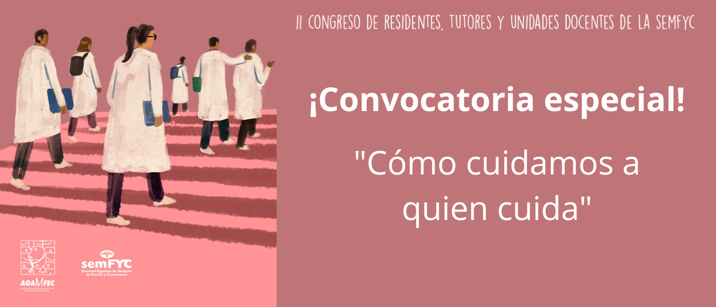 Convocatoria especial para el envío de Pósteres sobre ‘Autocuidado en Residentes’ de Medicina Familiar y Comunitaria para el II Congreso de Residentes, JMF, Tutores y Unidades Docentes de la semFYC